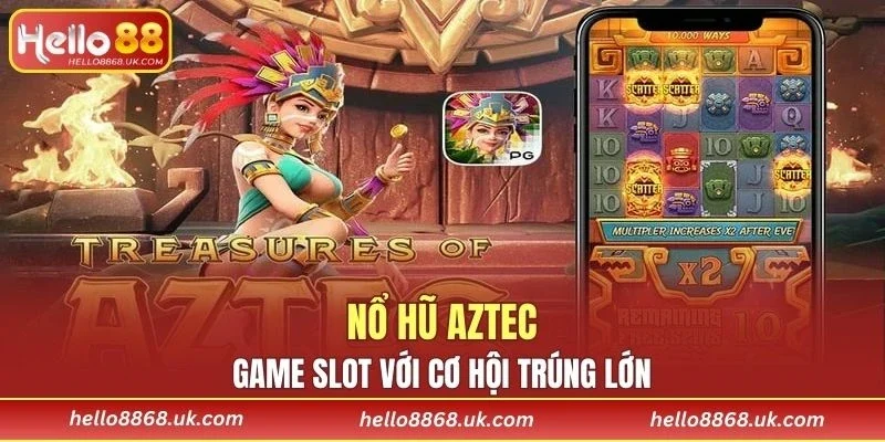 Nổ Hũ Aztec